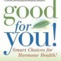 Good for You : Smart Choices for Hormone Health! by Mary Ann Mayo (2003,...