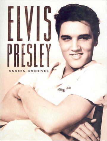 Elvis Presley (Unseen Archives) Hardcover &acirc;�� Copyright 2003
