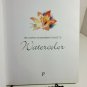 Complete Beginner's Guide to Watercolor 2006 Angela Gair Terry Longhurst OC1A04