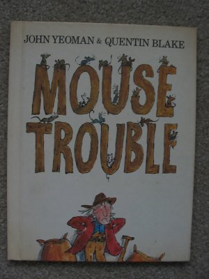 MOUSE TROUBLE John Yeoman & Quentin Blake Children's Picture Book