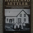 Highland Settler A Portrait of the  Scottish Gael in Cape Breton  and Eastern Nova Scotia