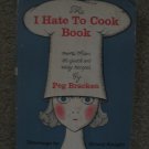 The I Hate To Cook Book Peg Bracken Cookbook