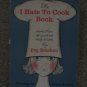 The I Hate To Cook Book Peg Bracken Cookbook