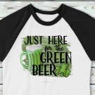 Ready to Press Sublimation Transfer - Just Here For The Green Beer St. Patrick's