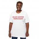 Black Women Were Right – Funny Black History & Culture T-Shirt
