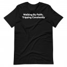 Walking By Faith Tripping Constantly Shirt Funny Christian Tee, Faith-Based Apparel