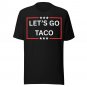 Let's Go Taco shirt Funny Protest Anti-Trump Anti-MAGA Trump Always Tshirt.