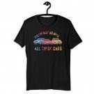 Yes I Really Do Need All These Cars T-Shirt – Funny Gift for Car Enthusiasts Yes I Really Do Need All These Cars T-Shirt – Funny Gift for Car Enthusiasts