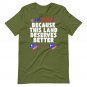 4th of July, I&acirc;��m Loud Because This Land Deserves Better Shirt Distressed Since 1776.