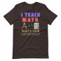 I Teach Math What's Your Superpower Shirt | Funny Math Teacher Gift Back to School