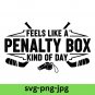 Feels Like A Penalty Box Kind Of Day PNG: hockey (Digital Download)