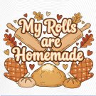 Thanksgiving My Rolls are Homemade PNG: Kitchen Humor (Digital Download)