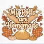 Thanksgiving My Rolls are Homemade PNG: Kitchen Humor (Digital Download)