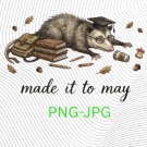 Made It to May Funny Teacher The Opossum Classroom Art PNG: End of School Year Humor png