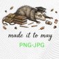 Made It to May Funny Teacher The Opossum Classroom Art PNG: End of School Year Humor png