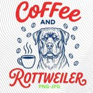 Rottweiler Coffee Lover Coffee and Rottweiler Funny Coffee Club Pet Lover Design PNG