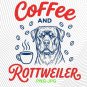 Rottweiler Coffee Lover Coffee and Rottweiler Funny Coffee Club Pet Lover Design PNG