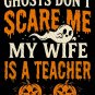 Ghosts Dont Scare Me My Wife Is A Teacher PNG, Halloween Sublimation Design, Spooky Teacher Husband