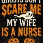Ghosts Dont Scare Me My Wife Is A Nurse PNG, Halloween Nurse Husband Shirt Design, Spooky Season