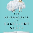 The Neuroscience Of Excellent Sleep - How Neuroscience And Mindfulness