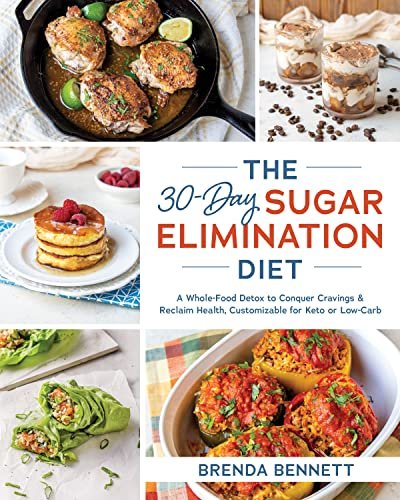 The 30-Day Sugar Elimination Diet - A Whole-Food Detox