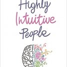 Highly Intuitive People - 7 Right-Brain Traits To Change The Lives Of Intuitive-Sensitive People