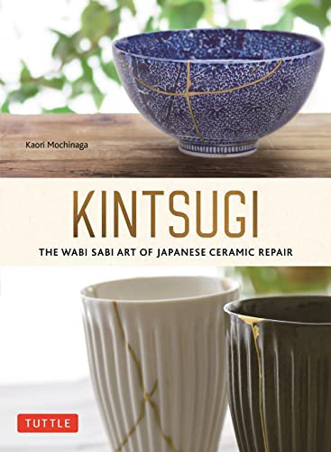 Kintsugi: The Wabi Sabi Art of Japanese Ceramic Repair