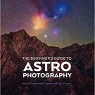 The Beginner's Guide to Astrophotography: How to Capture the Cosmos