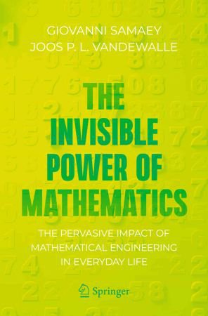 The Invisible Power of Mathematics: The Pervasive Impact of Mathematical