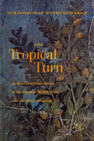 The Tropical Turn: Agricultural Innovation in the Ancient Middle EAST