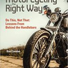 Motorcycling the Right Way: Do This, Not That: Lessons From Behind