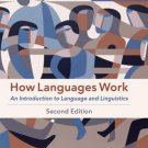 How Languages Work: An Introduction to Language and Linguistics - EBOOK -