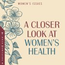 A Closer Look at Women's Health - EBOOK DOWNLOAD -