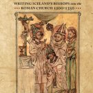Reimagining Christendom: Writing Iceland's Bishops into the Roman Church