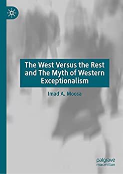 The West Versus the Rest and The Myth of Western Exceptionalism - EBOOK -