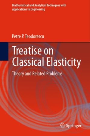 Treatise on Classical Elasticity: Theory and Related Problems -EBOOK DOWNLOAD -