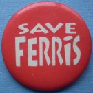 Save Ferris Pin Badge Bueller Vintage Movie Red White