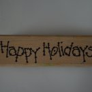 Happy Holidays Rubber Stamp Christmas Greeting Wood Mounted