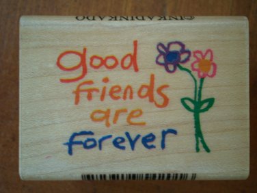 Good Friends Are Forever Rubber Stamp 4201 Inkadinkado Wood Mount Flowers