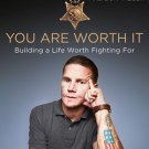 You Are Worth It  :  Building a Life Worth Fighting for