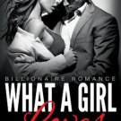 What A Girl Loves (Billionaire Romance) (Book 4) ((An Alpha Billionaire Romance)) (Volume 4)