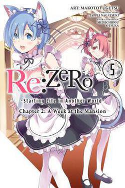 RE  :  Zero -Starting Life in Another World-, Chapter 2: A Week at the Mansion, Vol. 5 (Manga)