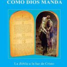 Como Dios Manda  :  La Biblia a la Luz de Cristo