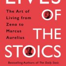 Lives of the Stoics: The Art of Living from Zeno to Marcus Aurelius