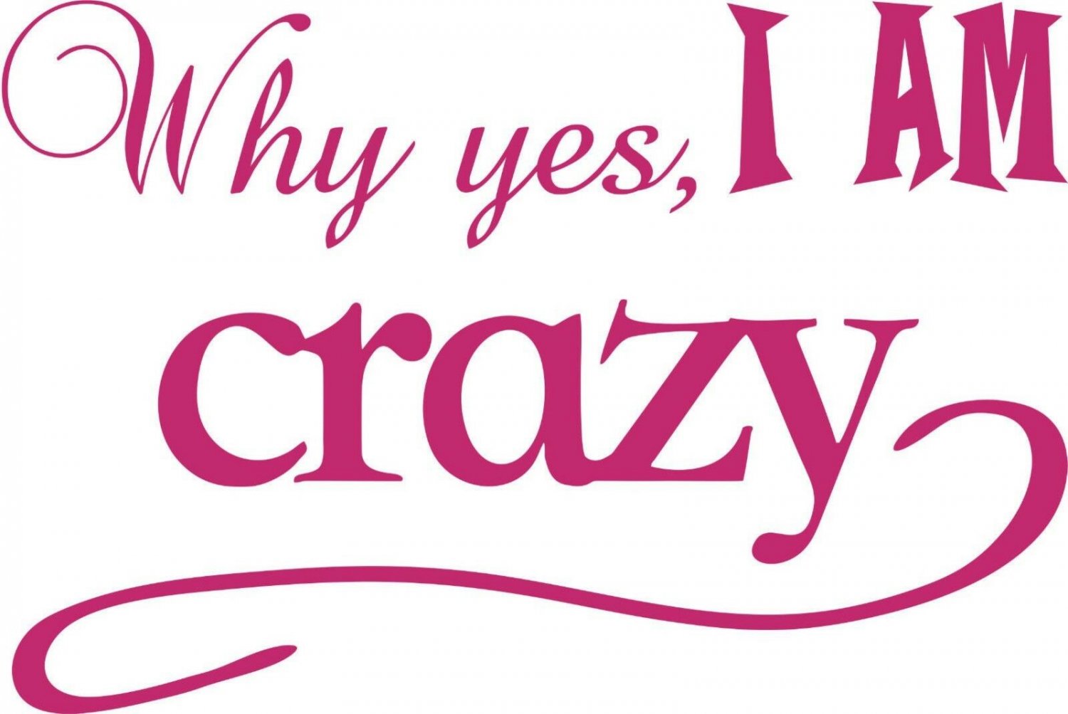 Funny Why Yes I Am Crazy Girl Car Truck Window Laptop Vinyl Decal Sticker