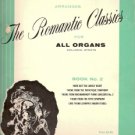 The Romantic Classics for All Organs Book No. 2 The Romantic Classics for All Organs Book No. 2