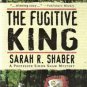 The Fugitive King by Sarah R. Shaber 0373264852