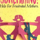 When You Feel Like Screaming by Pat Holt & Grace Ketterman M.D. 0877888566 When You Feel Like Screaming by Pat Holt & Grace Ketterman M.D. 0877888566