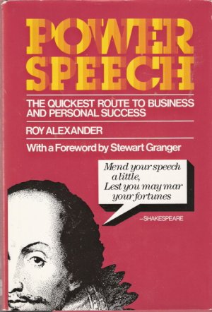 Power Speech The Quickest Route To Business And Personal Success Roy Alexander 0814458297
