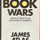 The Book Wars What It Takes To Be Educated In America James Atlas 0962474533